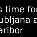 Čas je za Ljubljano in Maribor