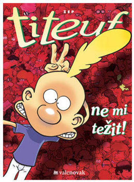 Zep, Titeuf: Ne mi težit